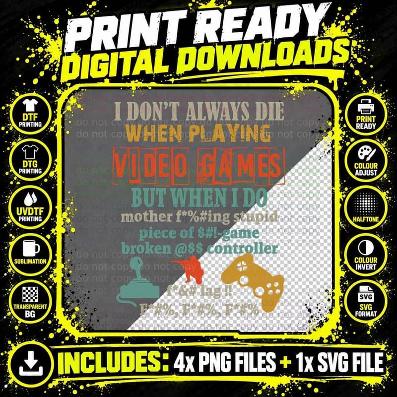 I Don't Always Die When Playing Video Games but When I Png SVG Digital Bundle