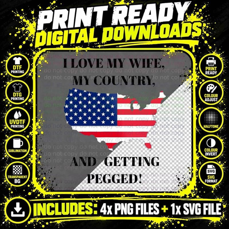 I LOVE MY WIFE, MY Country, AND Getting Pegged! T-Shirt Png SVG Digital Bundle