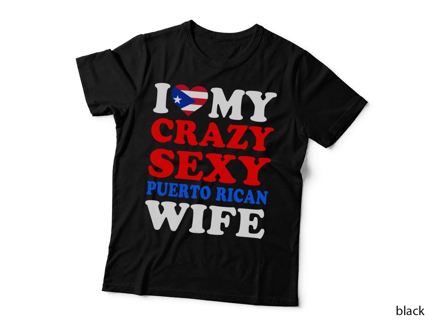 I Love My Crazy Sexy Puerto Rican Wife Puerto Rico Husband T-Shirt