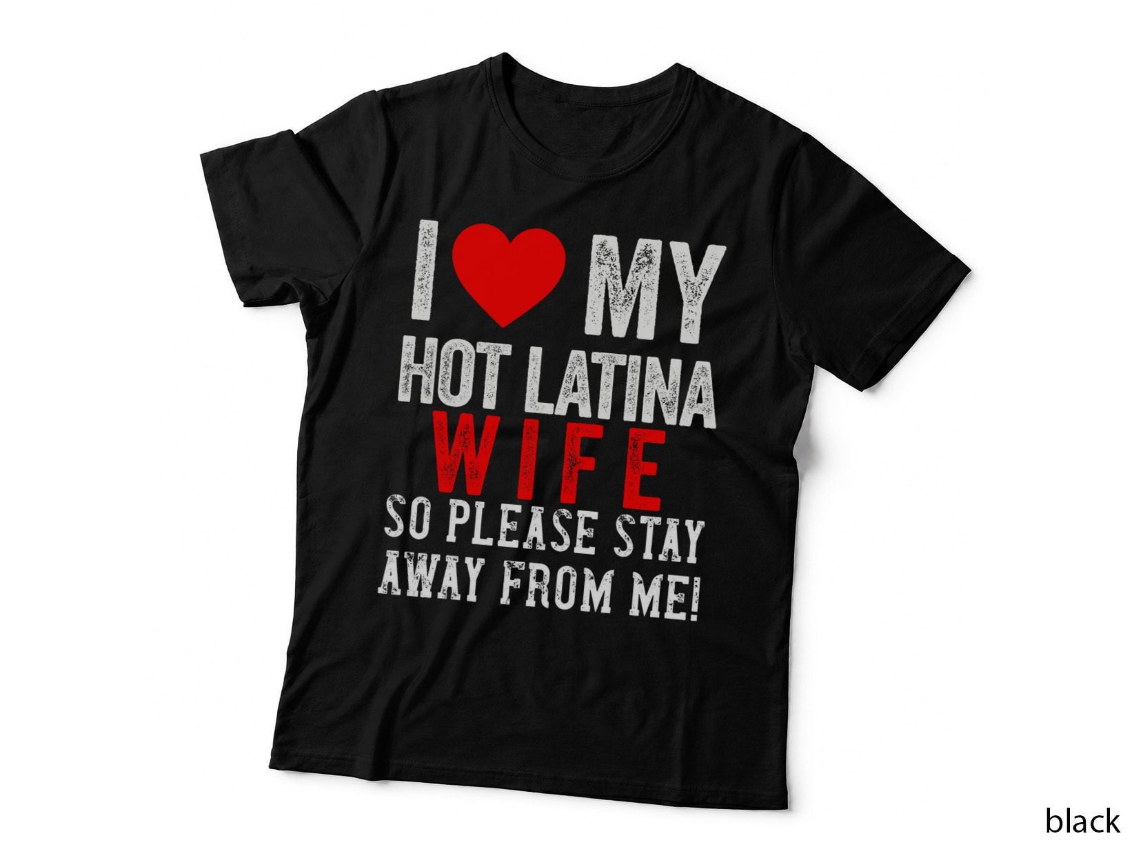 I Love My Hot Latina Wife So Please Stay Away Hispanic T-Shirt