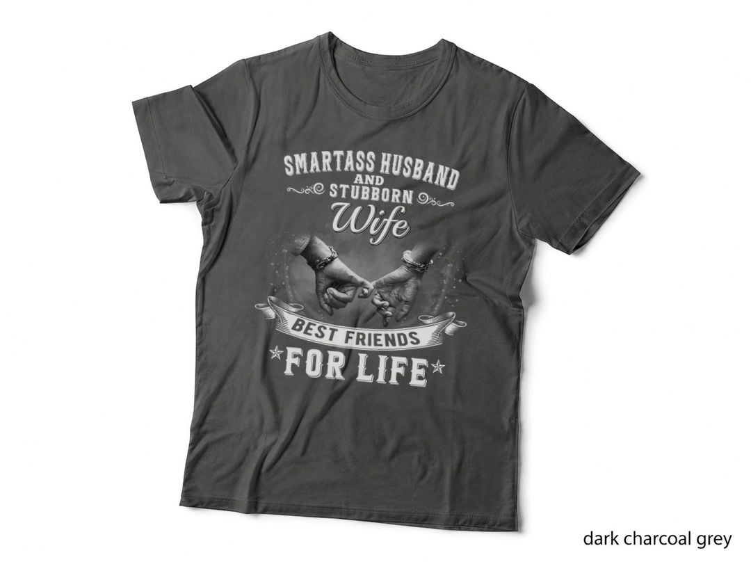 Smartass Husband and Stubborn Wife Best Friends for Life T-Shirt