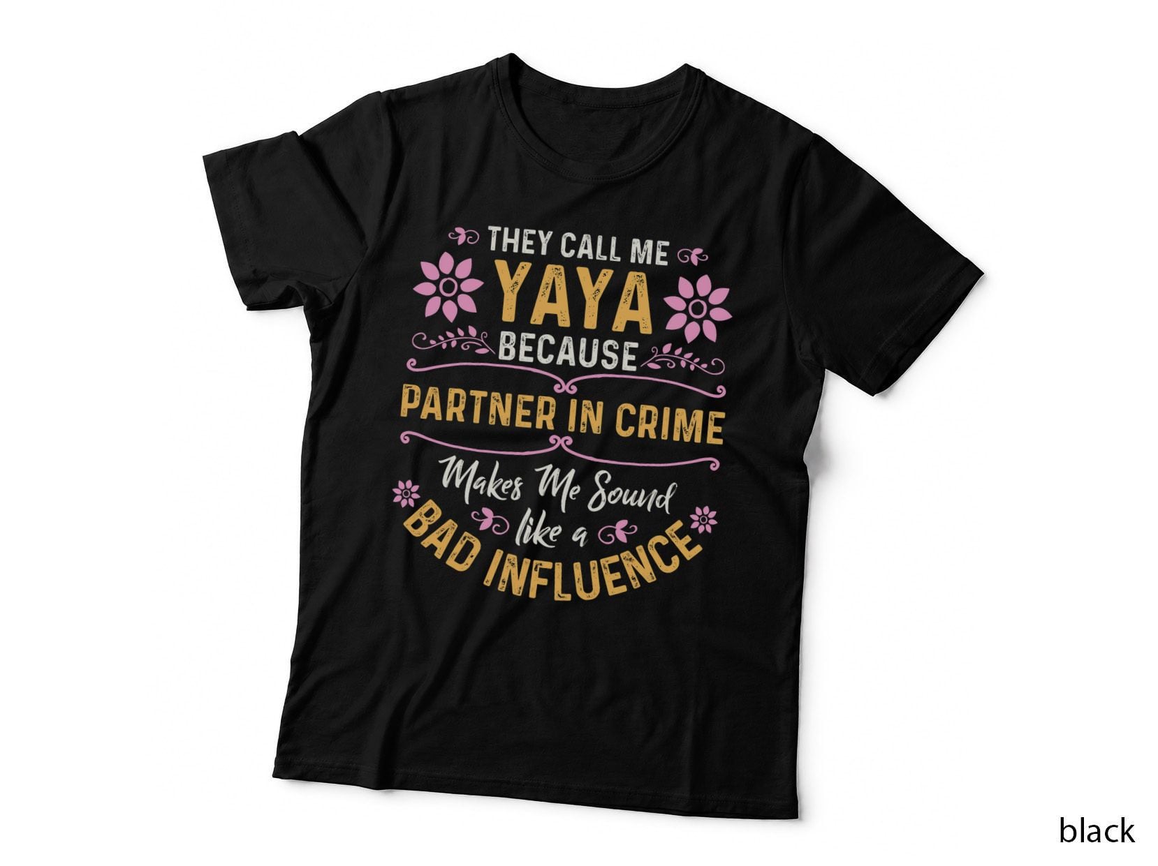 They Call Me Yaya Because Partner in Crime T-Shirt