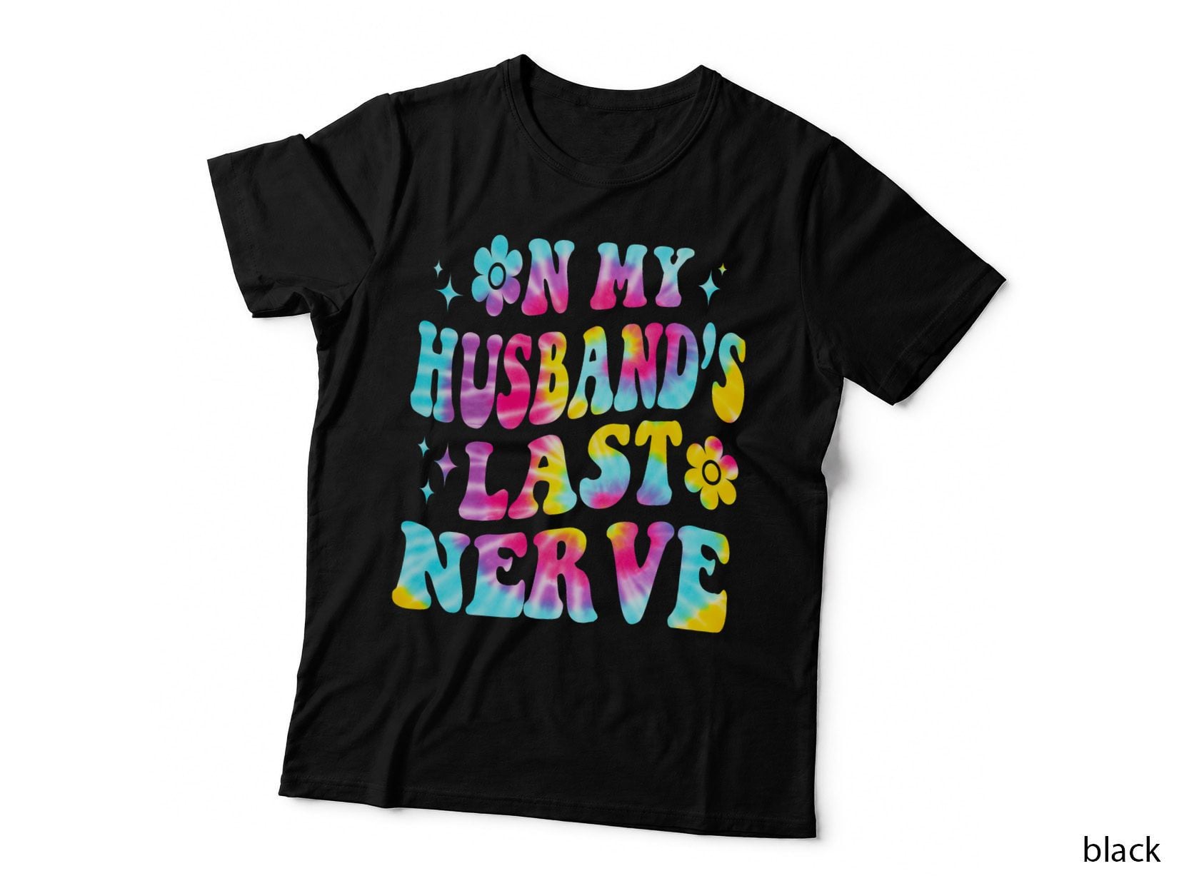 Tie Dye on My Husband's Last Nerve a Mother's Day for Wife T-Shirt