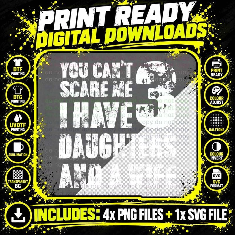 Tshirt Fun You Can't Scare Me I Have 3 Daughters and a Png SVG Digital Bundle