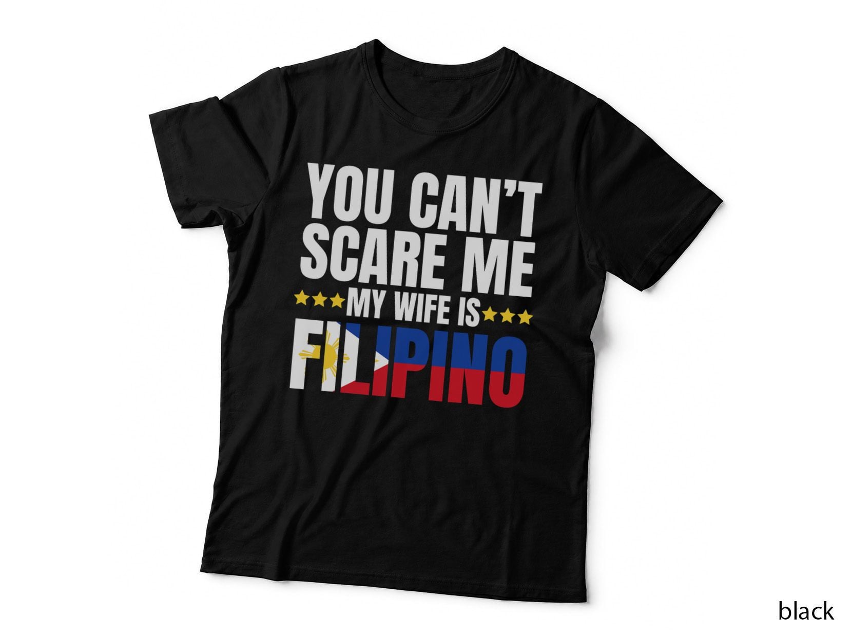 YOU Can't SCARE ME MY WIFE IS Filipino T-Shirt
