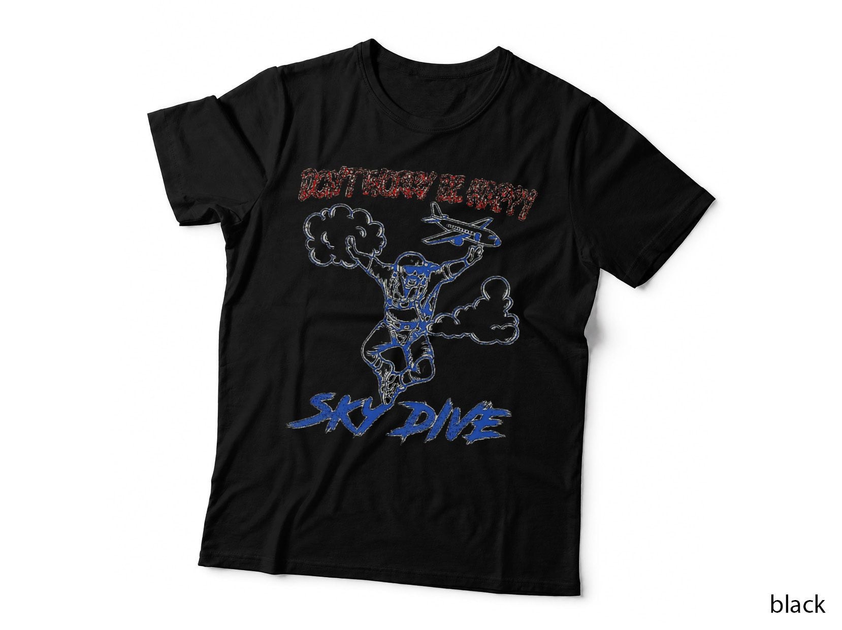 Don't Worry Be Happy Sky Dive T-Shirt