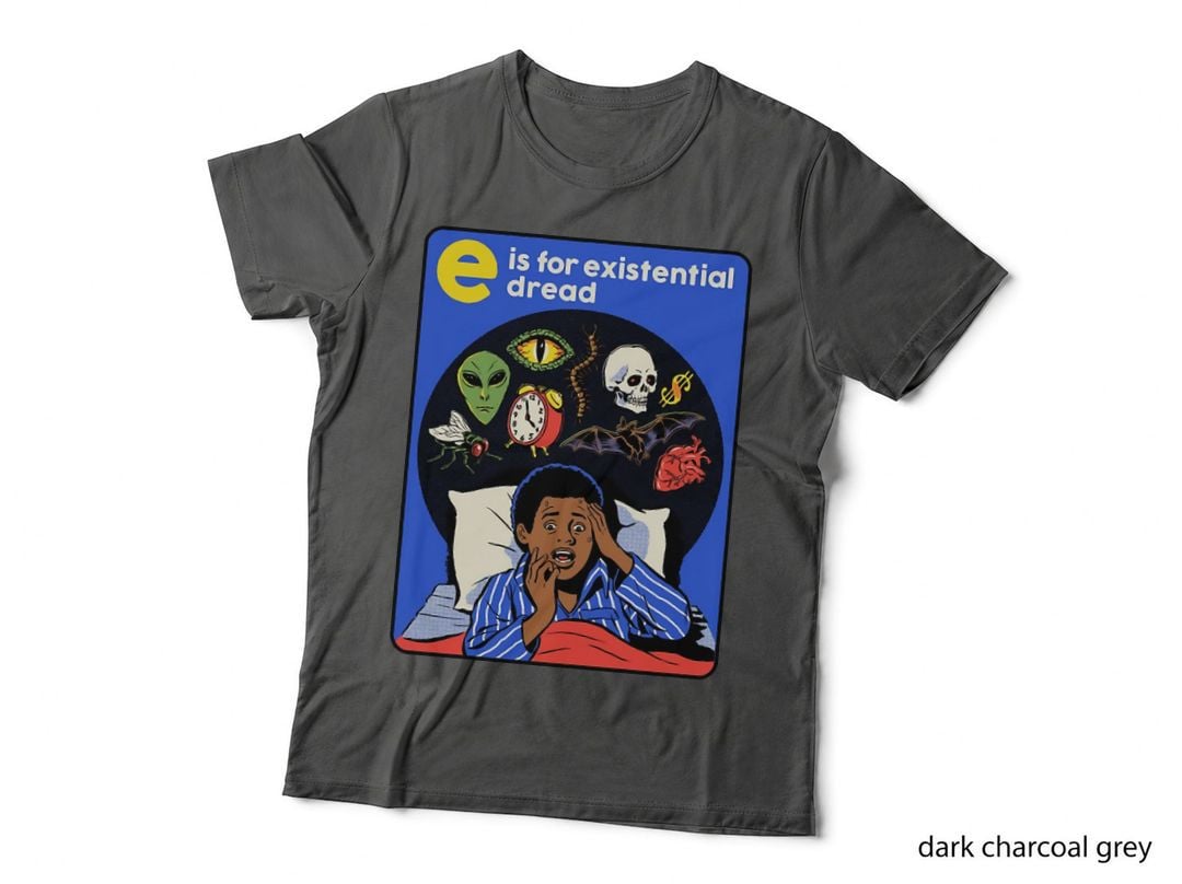E Is for Existential Dread T-Shirt