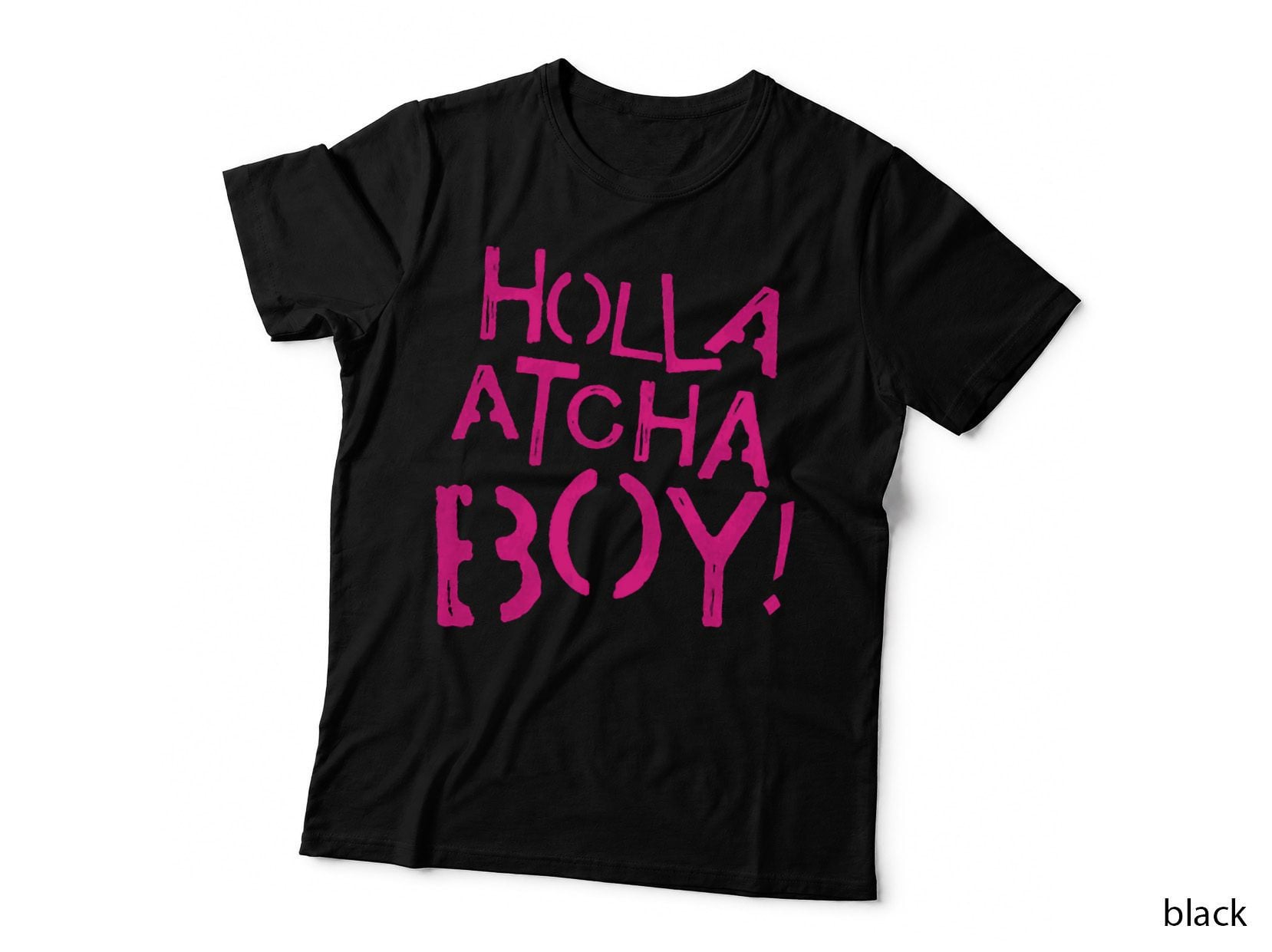 Holla Atcha Boy! T-Shirt