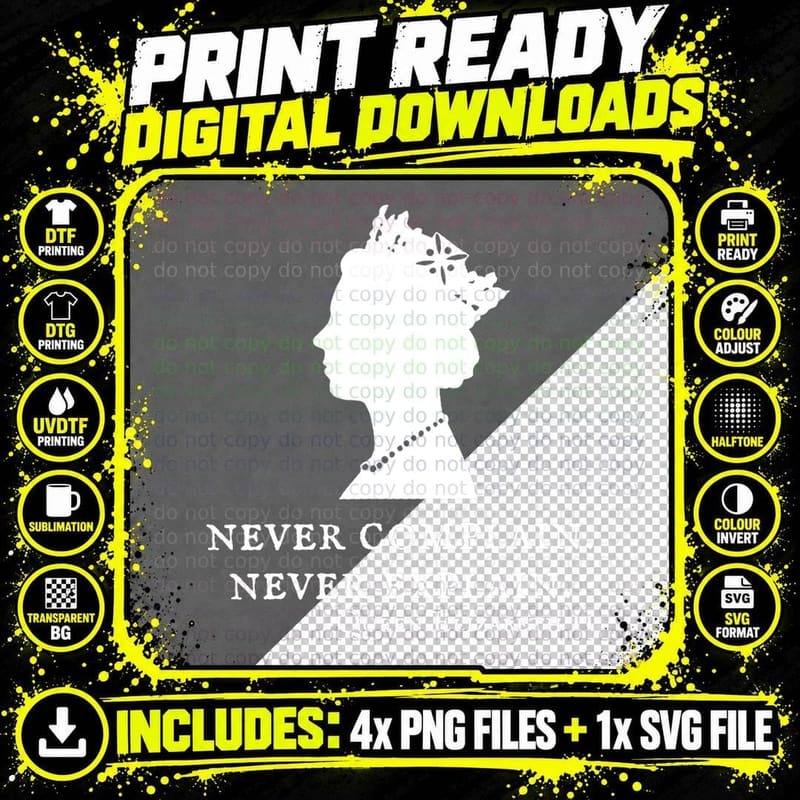 Never Complain Never Explain Queen II - Elizabeth Png SVG Digital Bundle