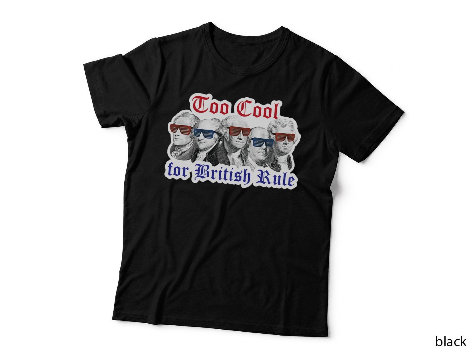 Too Cool for British Rule Shirt Hamilton Washington July 4th T-Shirt