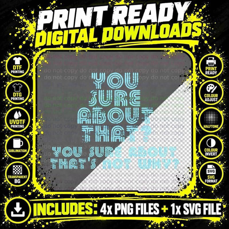 You Sure About That T-Shirt Png SVG Digital Bundle