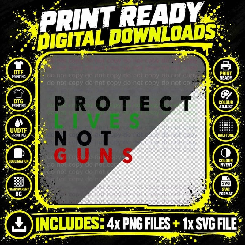 Anti Gun T-Shirt -Protect Live - Not Guns Png SVG Digital Bundle