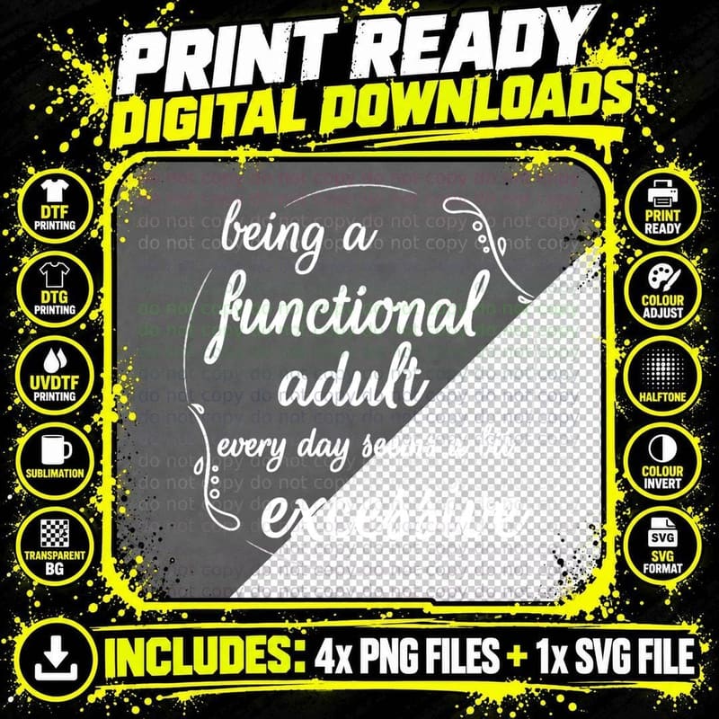 Being a Functional Adult Every Day Seems a Bit Excessive Png SVG Digital Bundle