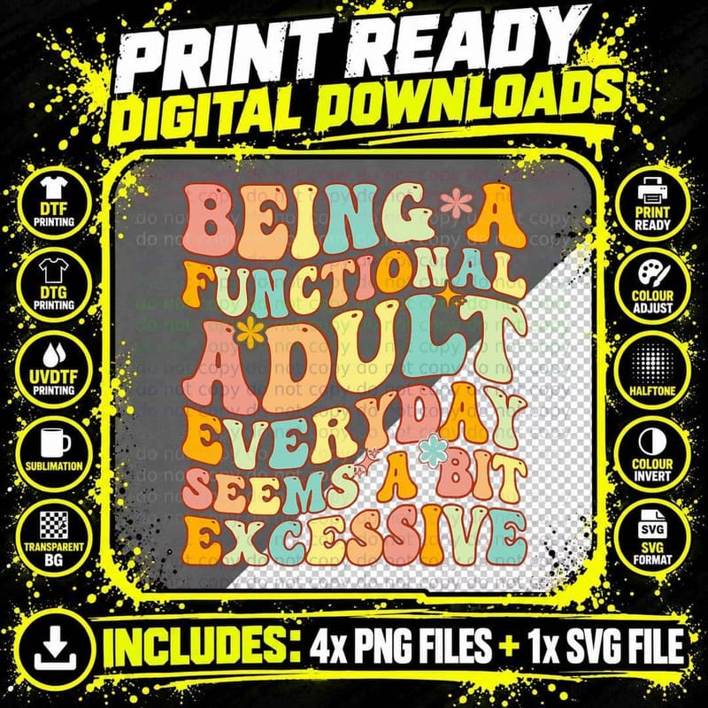 Being a Functional Adult Everyday Seems a Bit Excessive Png SVG Digital Bundle