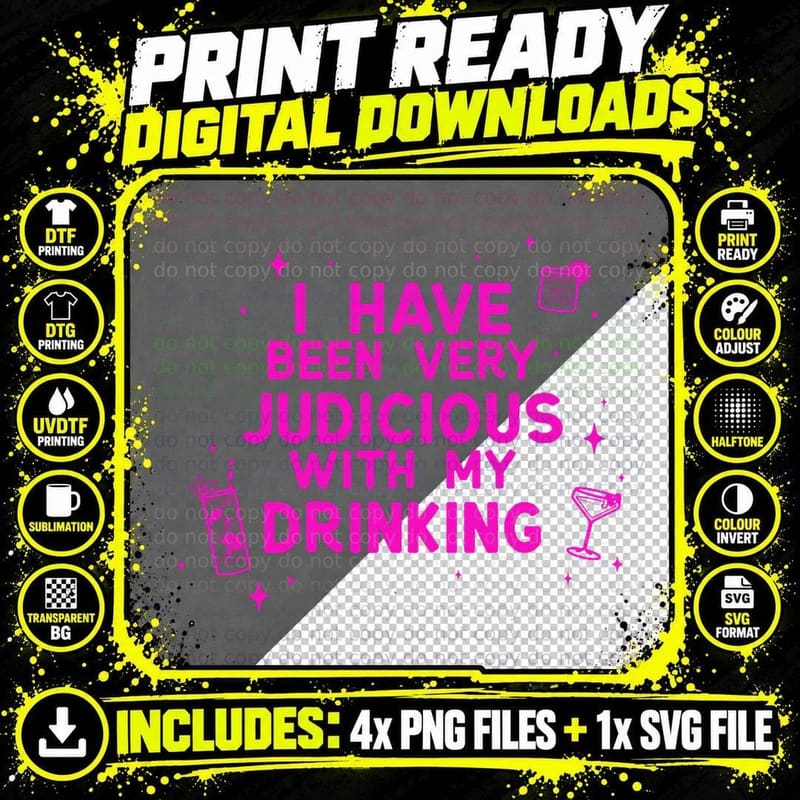 I Have Been Very Judicious with My Drinking T-Shirt Png SVG Digital Bundle