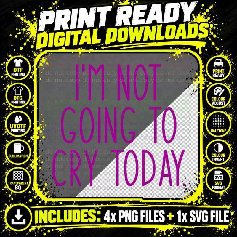 I'm Not Going to Cry Today T-Shirt Png SVG Digital Bundle