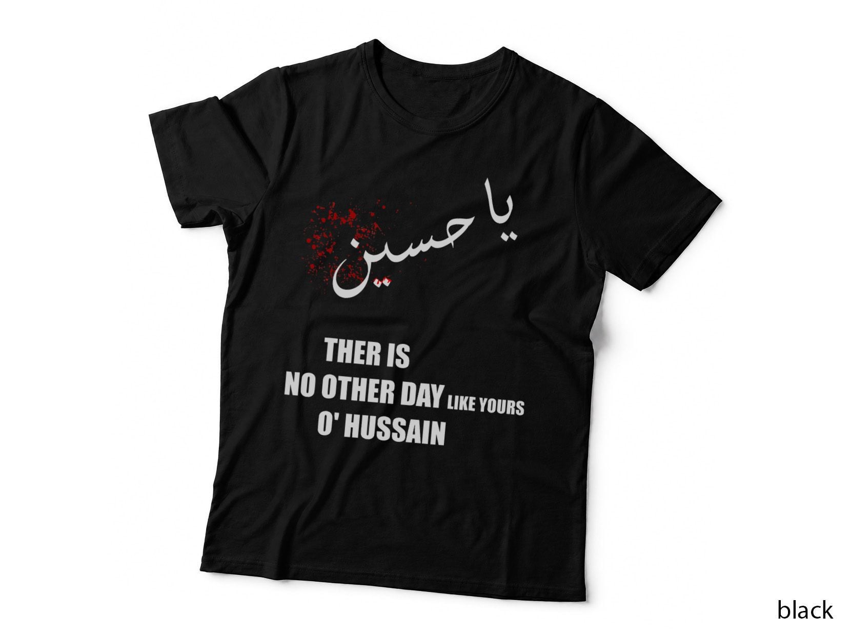 Imam Hussein There Is No Day Like Yours O Hussain Arabic T-Shirt