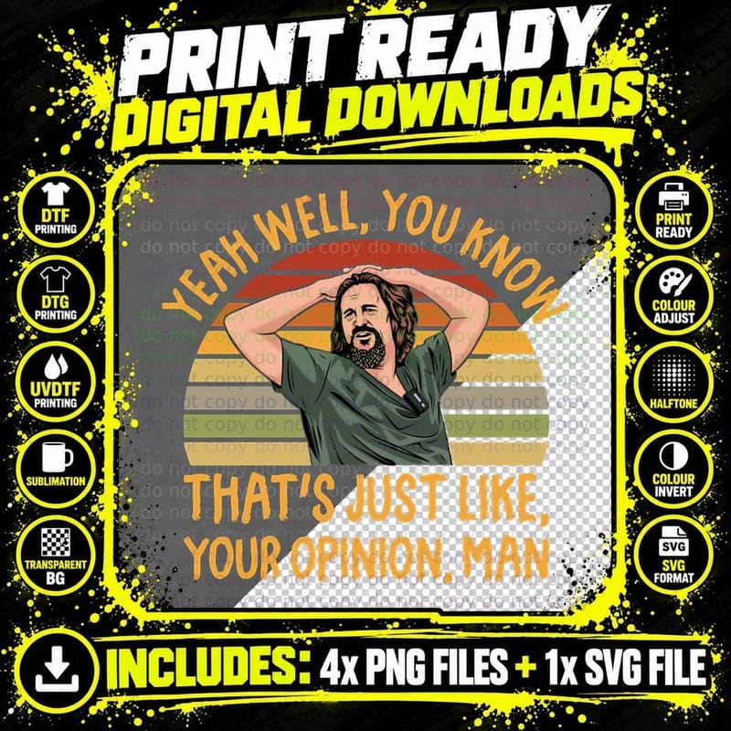 Just Your Opinion Man the Dude T-Shirt Png SVG Digital Bundle