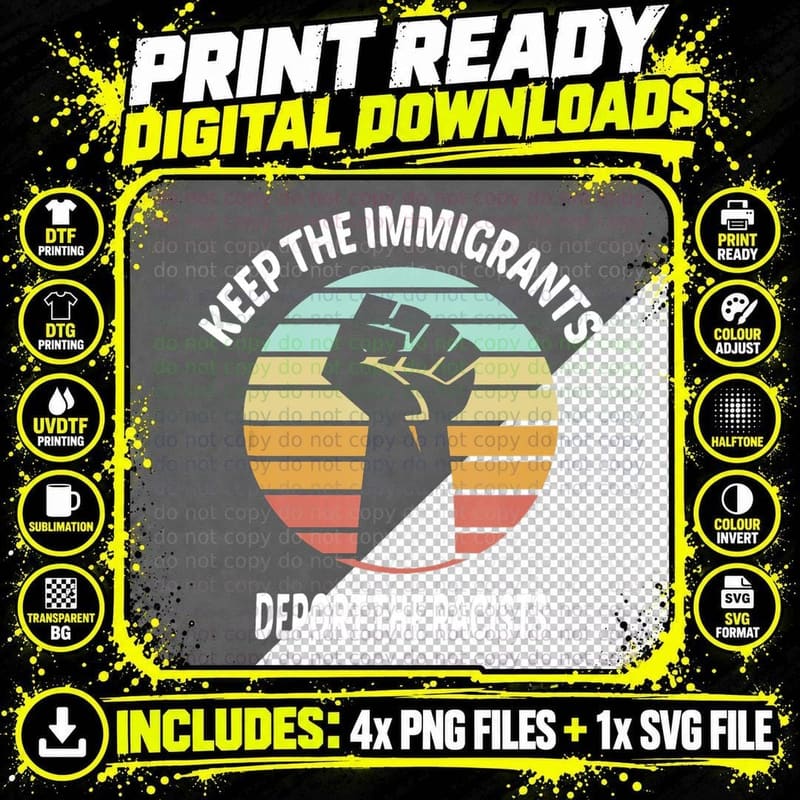 Keep the Immigrants Deport the Racists Destroy Anti Png SVG Digital Bundle