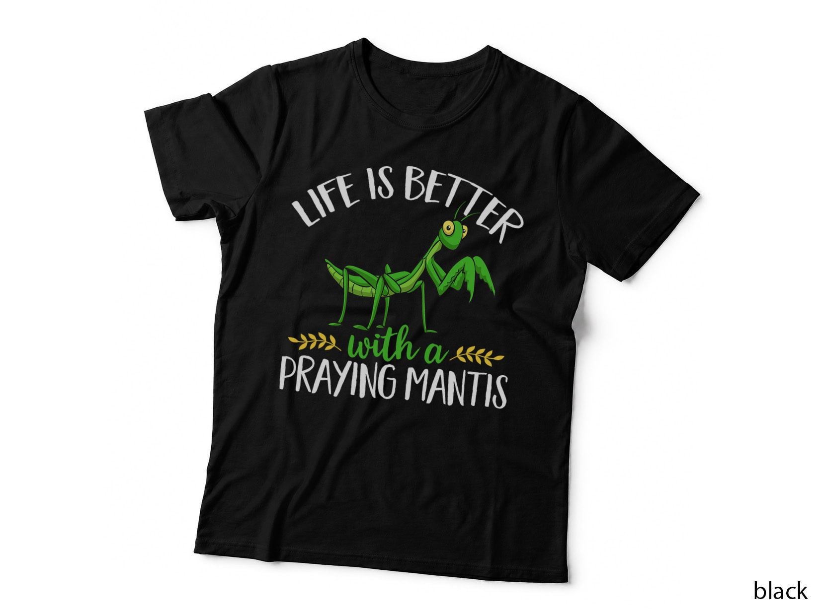 Life Is So Much Better With a Praying Mantis Insect Collector T-Shirt