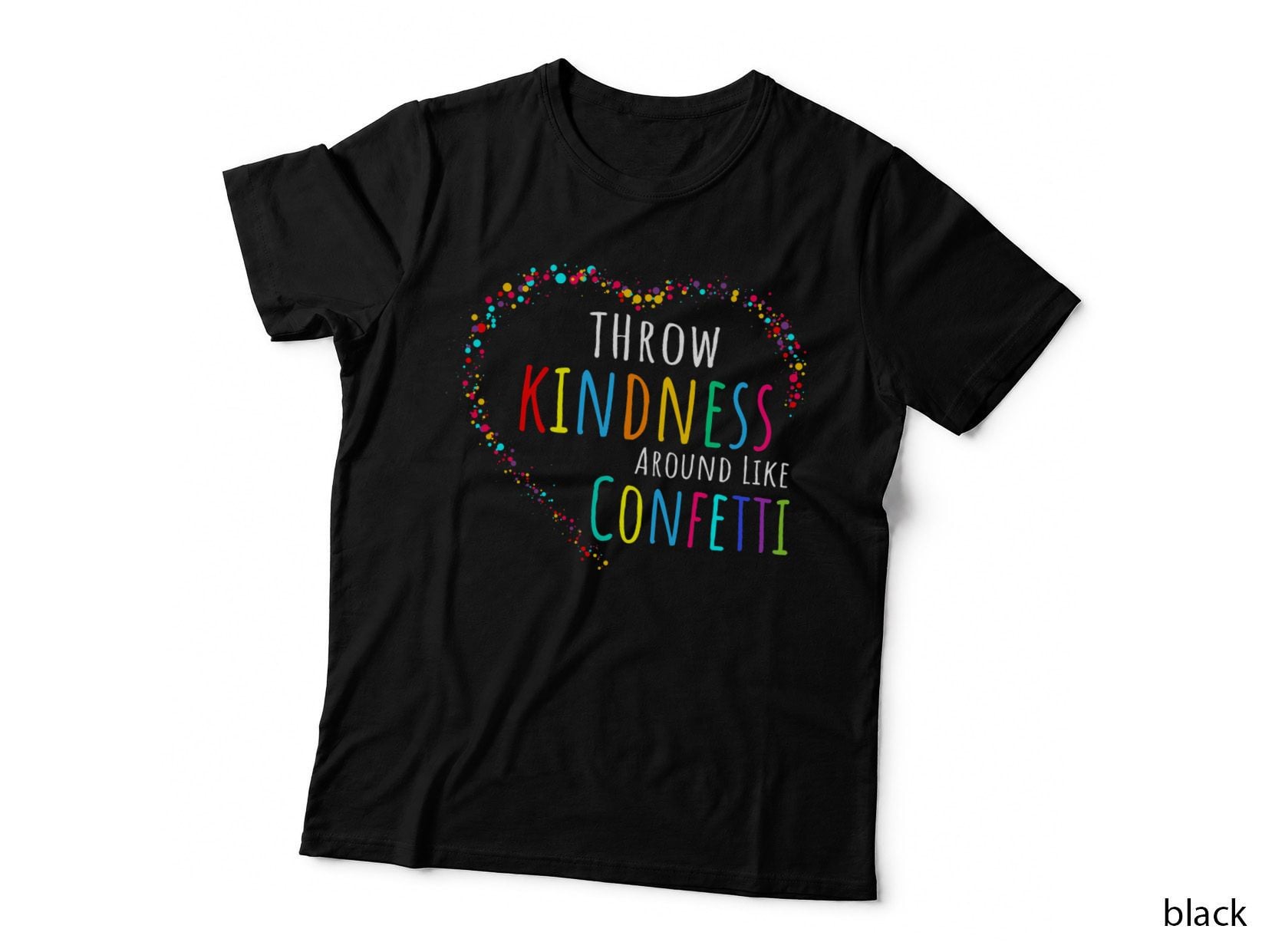 Throw Kindness Around Like Confetti Shirt Anti Bullying T-Shirt