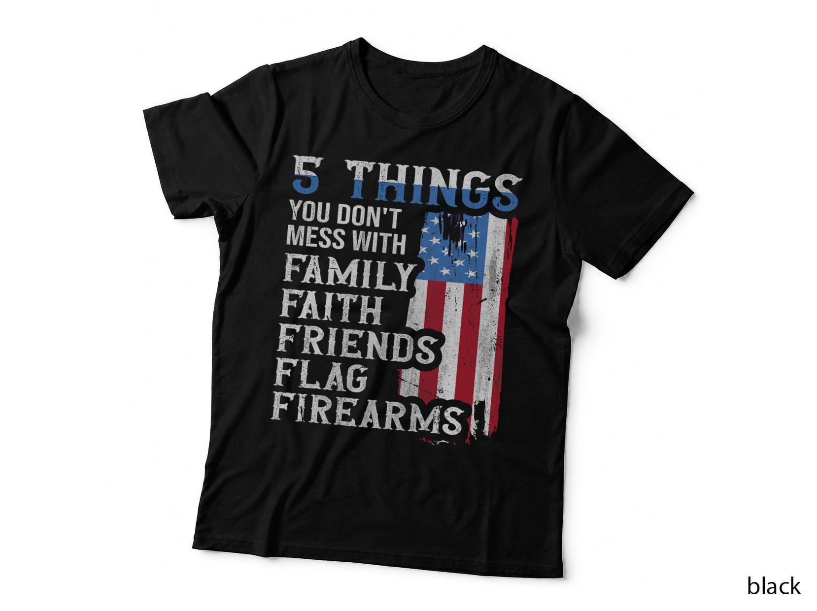 5 Things You Don't Mess with for Proud Patriotic American T-Shirt