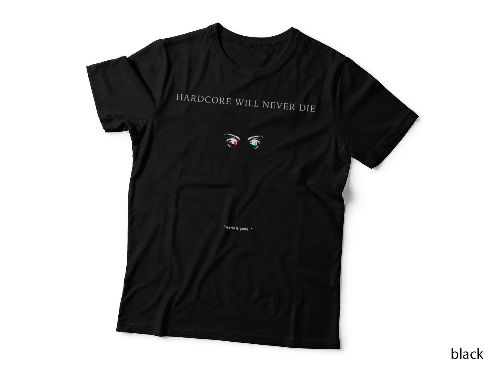 Aeris Is Gone Hardcore Will Never Die, Gift, Graphic T-Shirt