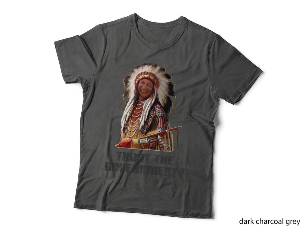 American Indian TRUST THE Government Native American T-Shirt