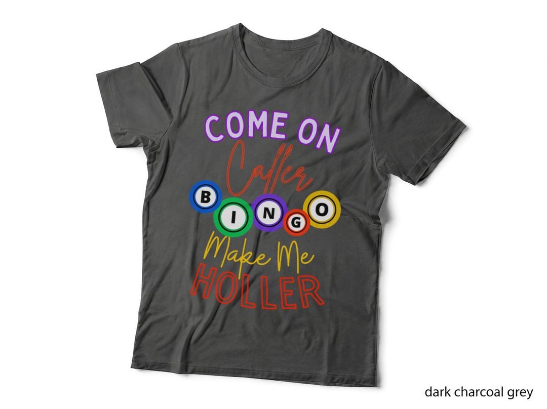 Come on Caller Make Me Holler Bingo Player Lover Gambling T-Shirt