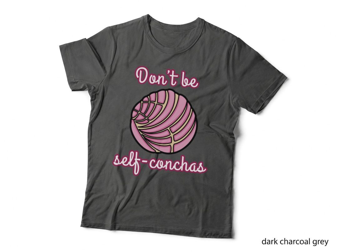 Don't Be Self Conchas Pan Dulce Mexicano T-Shirt