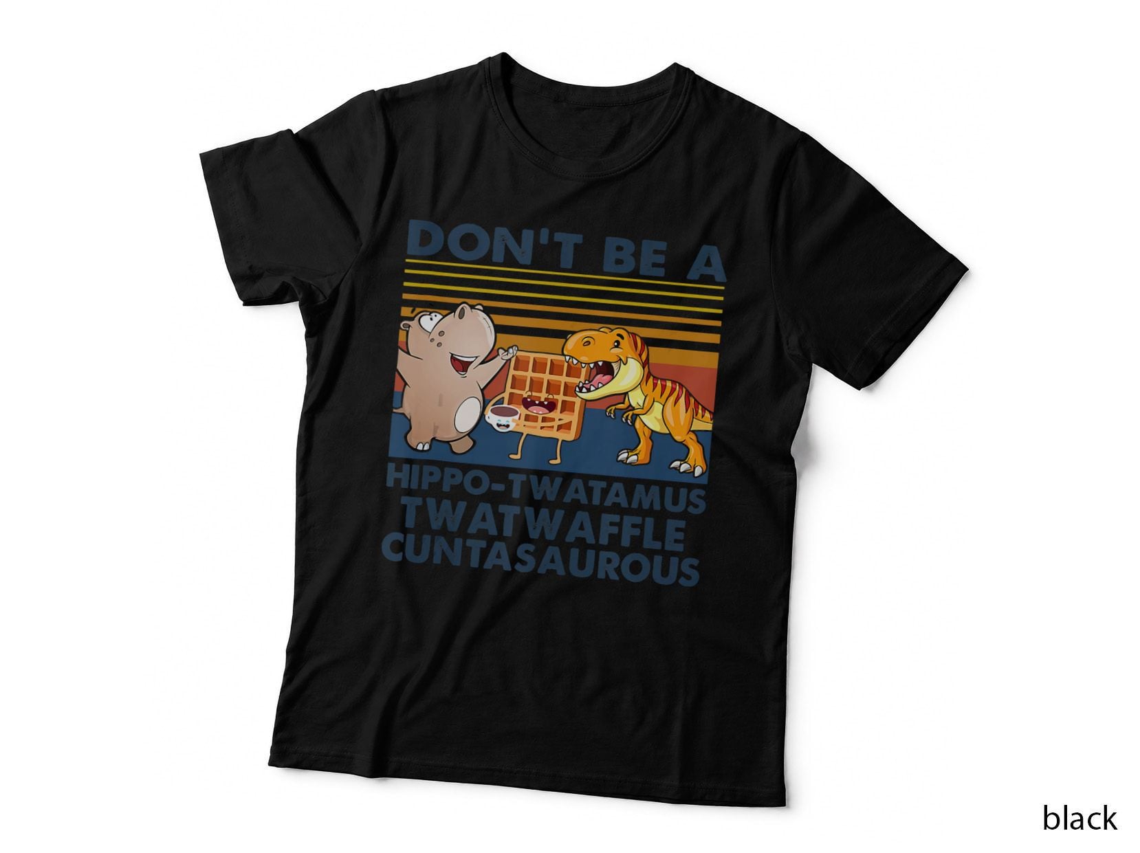 Don't Be a Hippo-Twatamus Twatwaffle Cuntasaurous, Gift T-Shirt