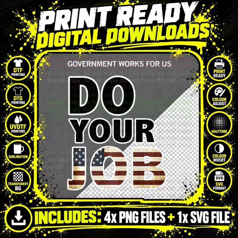 Government Works for Us, Do Your Job Protest T-Shirt Png SVG Digital Bundle
