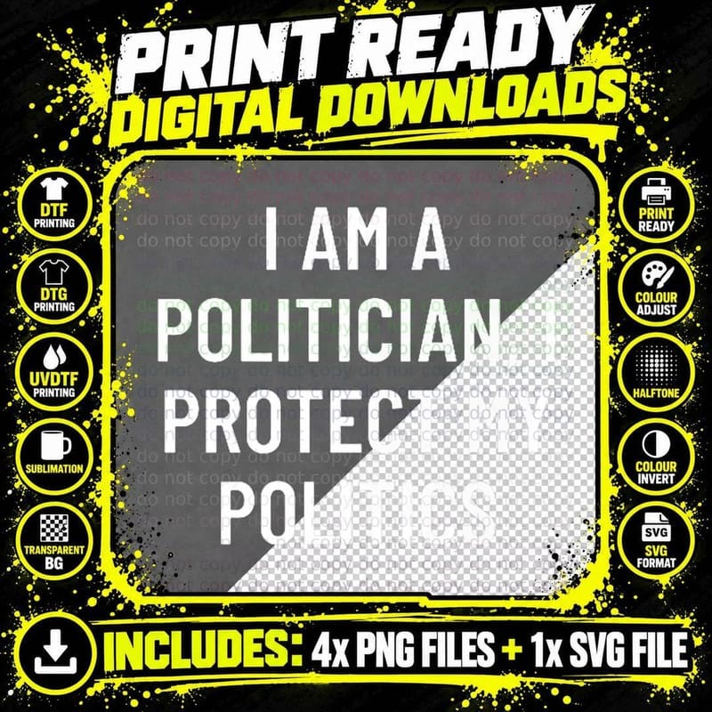 I Am a Politician, Protect My Politics, Political Png SVG Digital Bundle