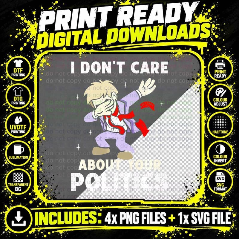I Don't Care About Your Politics Anti Politician Opinion Png SVG Digital Bundle