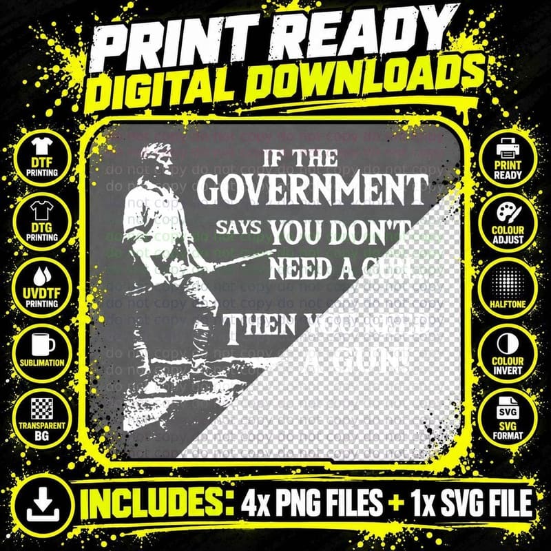 If the Government Says You Don't Need a Gun T-Shirt Png SVG Digital Bundle