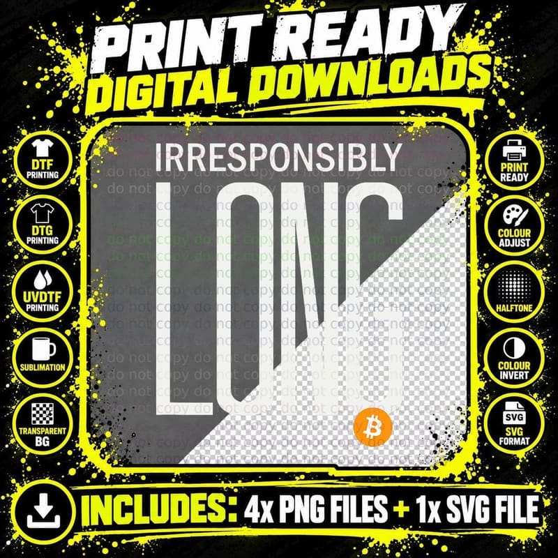 Irresponsibly Long Bitcoin BTC Crypto and Bitcoin T-Shirt Png SVG Digital Bundle