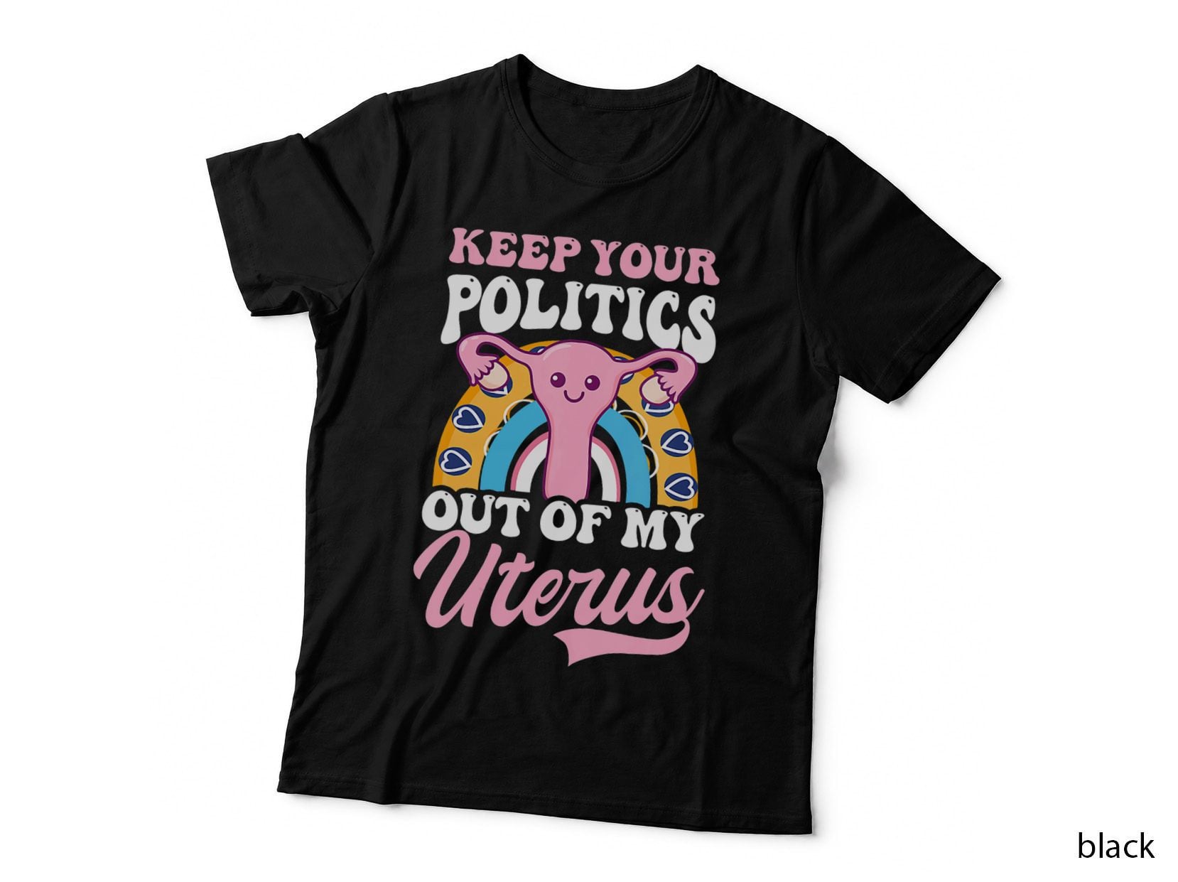 Keep Politics Out of My Uterus Design Roe V Wade Pro Choice T-Shirt