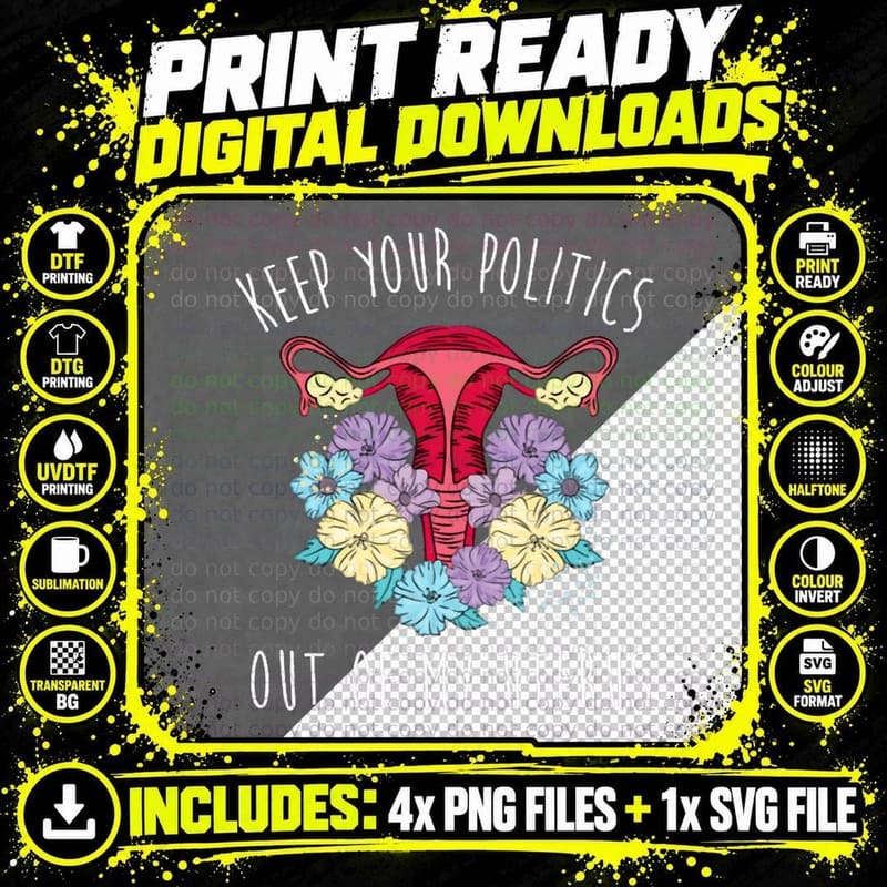 Keep Your Politics Out of My Uterus Abortion Healthcare Png SVG Digital Bundle