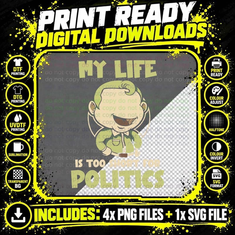My Life Is Too Short for Politics Anti Politician Png SVG Digital Bundle