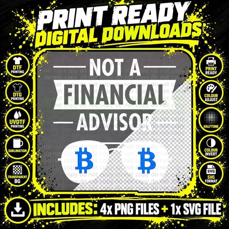 Not a Financial Advisor - BTC Bitcoin Crypto T-Shirt Png SVG Digital Bundle