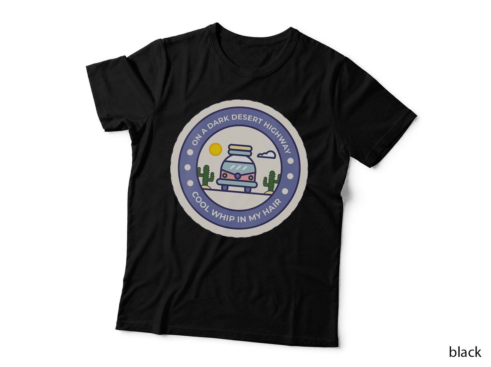 On a Dark Desert Highway Cool Whip in My Hair T-Shirt