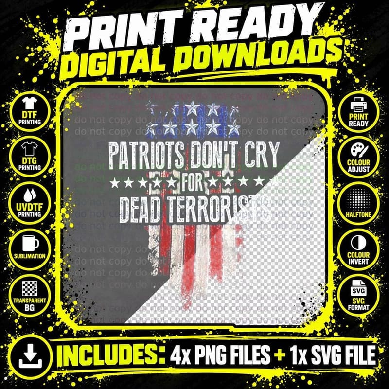 Patriots Don't Cry for Dead Terrorists, Gift Png SVG Digital Bundle