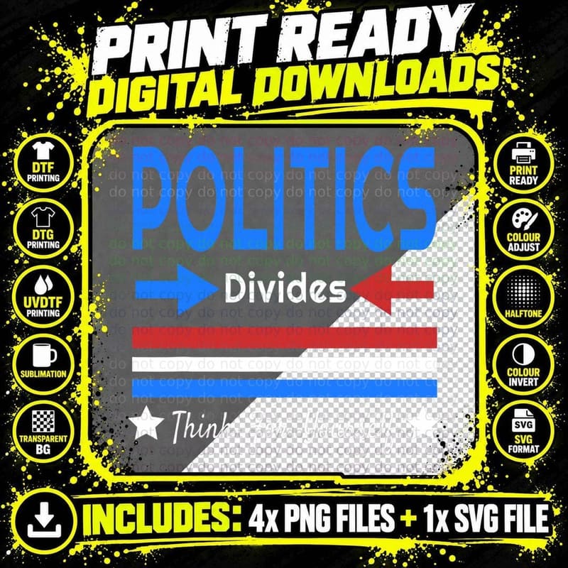 Politics Divides So Think for Yourself T-Shirt Png SVG Digital Bundle