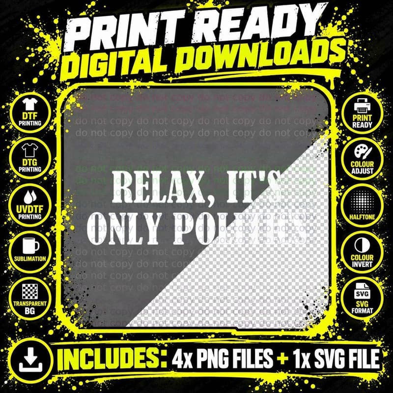 Relax, It's Only Politics, Political, Supporter Png SVG Digital Bundle