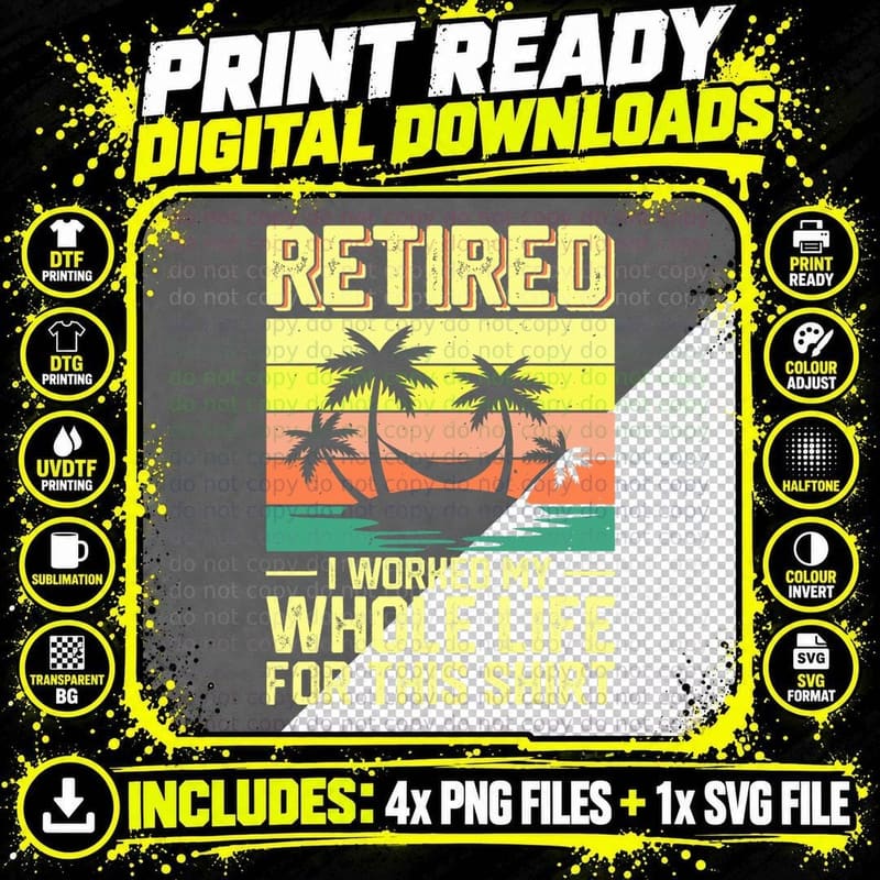 Retired I Worked My Whole Life for This Shirt T-Shirt Png SVG Digital Bundle