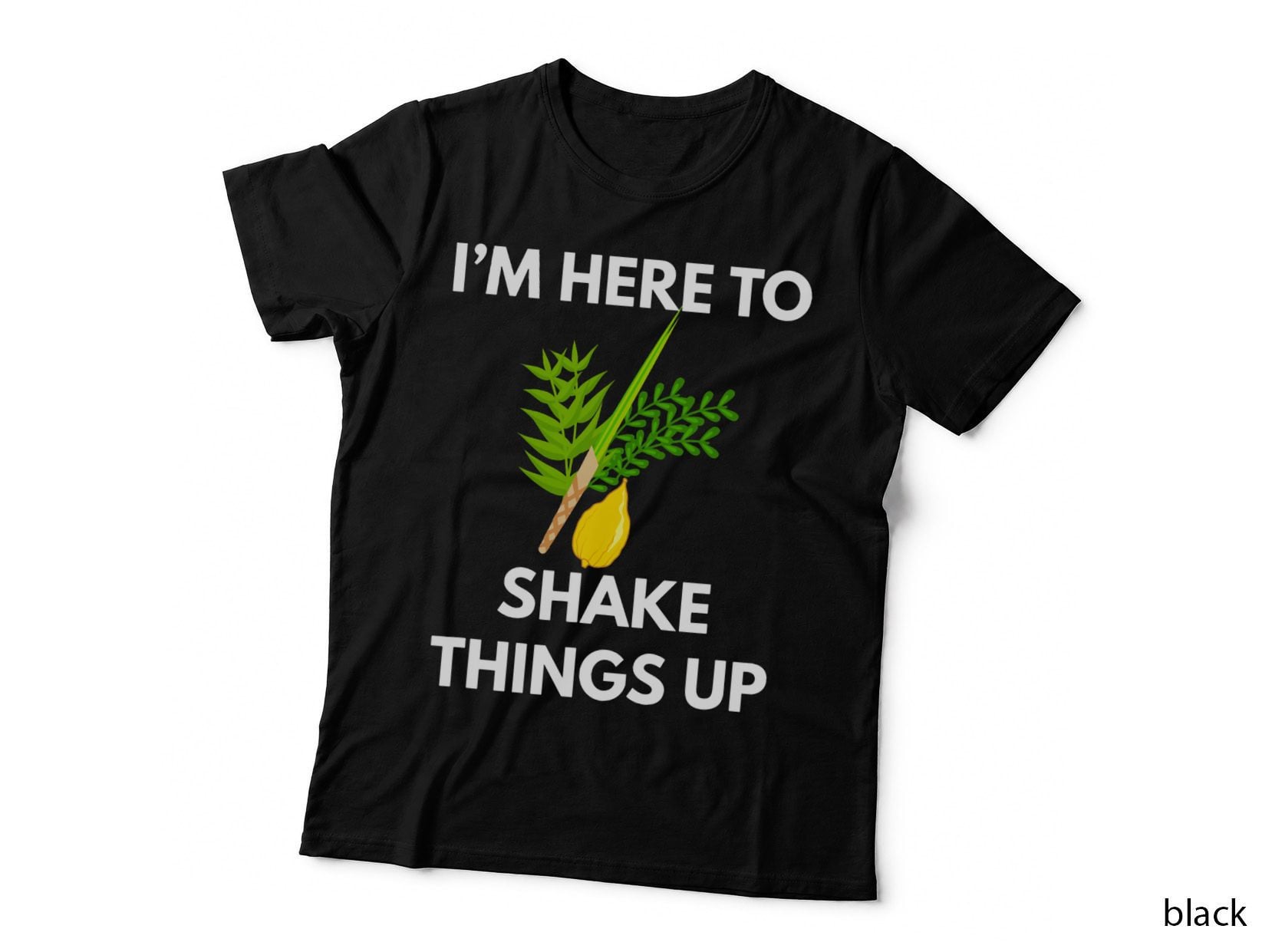 Sukkot I'm Here to Shake Things up Lulav Etrog Jewish Sukkah T-Shirt