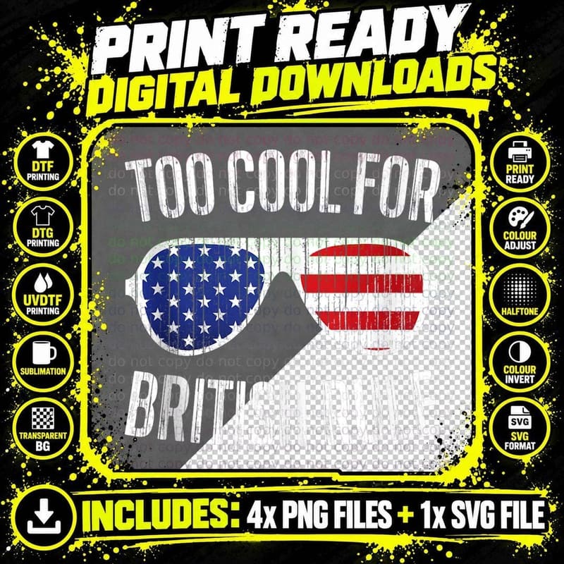 Too Cool for British Rule July 4th, American T-Shirt Png SVG Digital Bundle