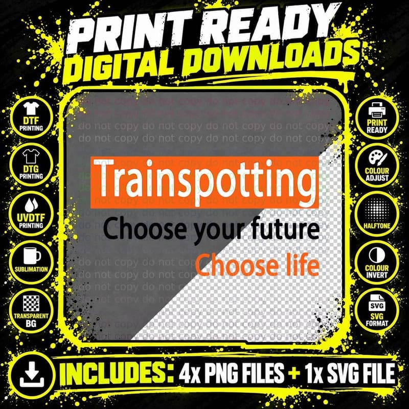 Trainspotting Choose Your Future Choose Life T-Shirt Png SVG Digital Bundle