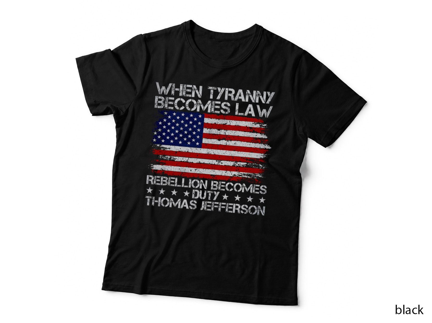 When Tyranny Becomes Law Rebellion Becomes Duty, Patriotic T-Shirt