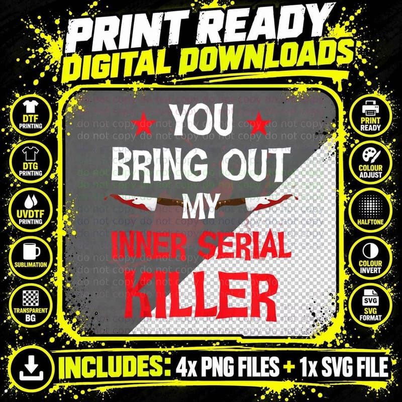 You Bring Out My Inner Serial Killer T-Shirt Png SVG Digital Bundle